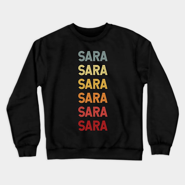 Sara Name Vintage Retro Gift Called Sara Crewneck Sweatshirt by CoolDesignsDz